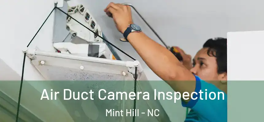  Air Duct Camera Inspection Mint Hill - NC