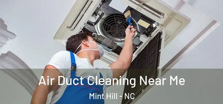  Air Duct Cleaning Near Me Mint Hill - NC