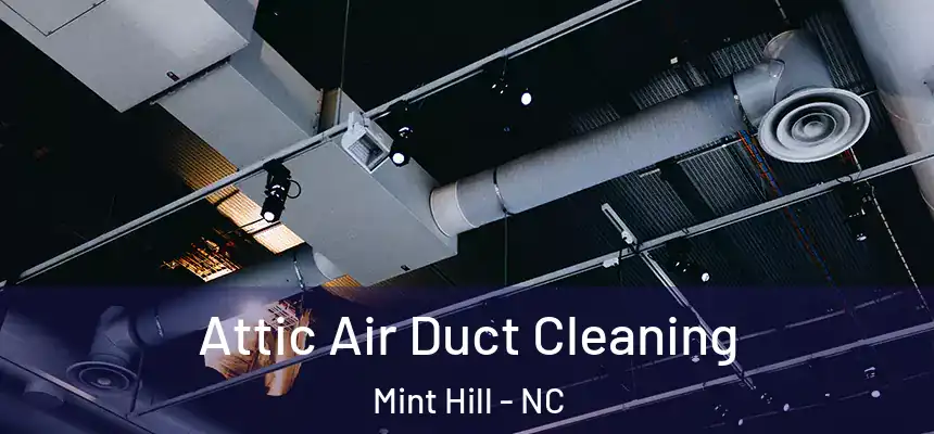  Attic Air Duct Cleaning Mint Hill - NC