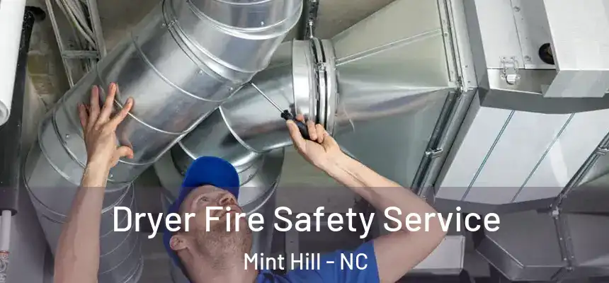  Dryer Fire Safety Service Mint Hill - NC