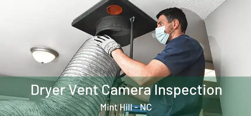  Dryer Vent Camera Inspection Mint Hill - NC