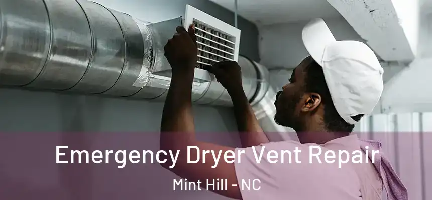  Emergency Dryer Vent Repair Mint Hill - NC