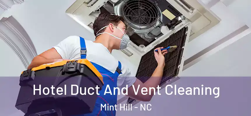  Hotel Duct And Vent Cleaning Mint Hill - NC