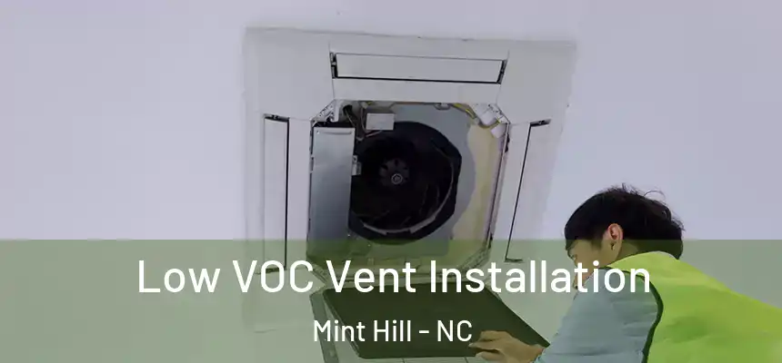  Low VOC Vent Installation Mint Hill - NC