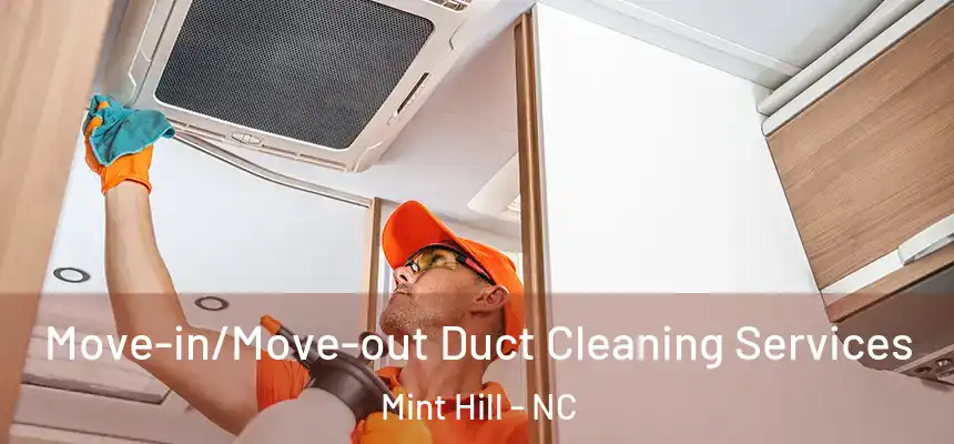  Move-in/Move-out Duct Cleaning Services Mint Hill - NC
