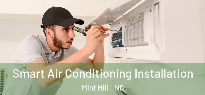  Smart Air Conditioning Installation Mint Hill - NC