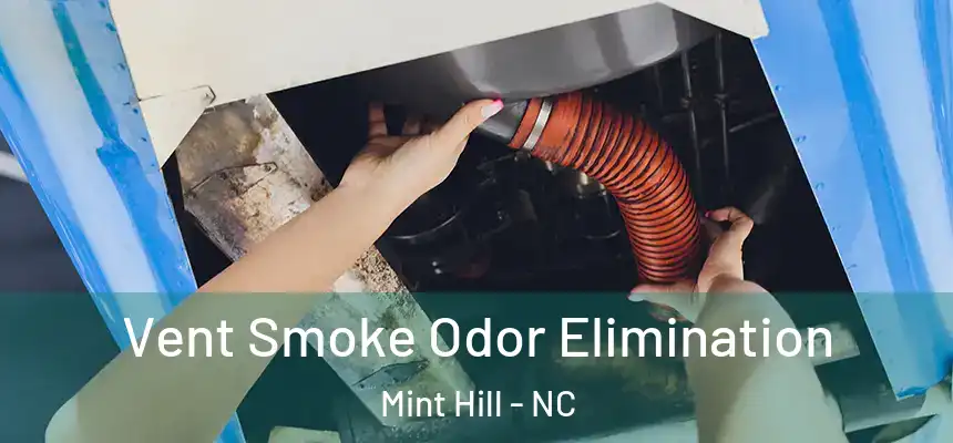  Vent Smoke Odor Elimination Mint Hill - NC