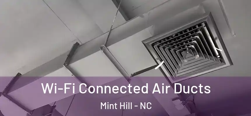  Wi-Fi Connected Air Ducts Mint Hill - NC